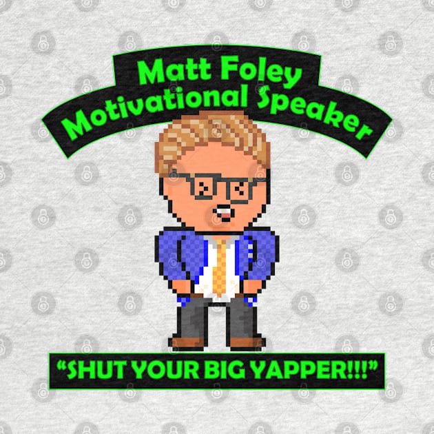 Pixel Matt Foley Motivational Quote by gkillerb